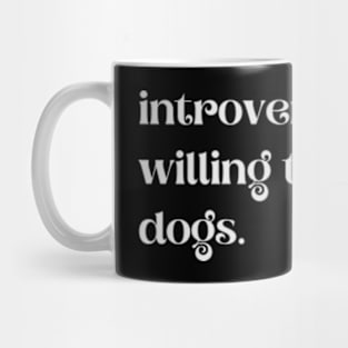 Introverted But Willing To Discuss Dogs - Funny Quotes Mug